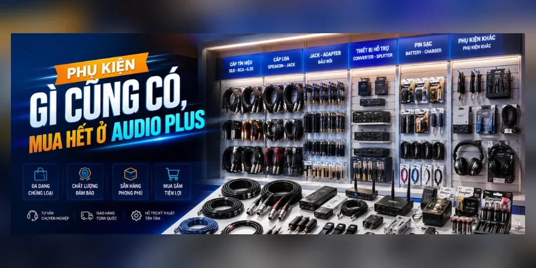 Phụ kiện âm thanh đa dạng tại AudioPlus