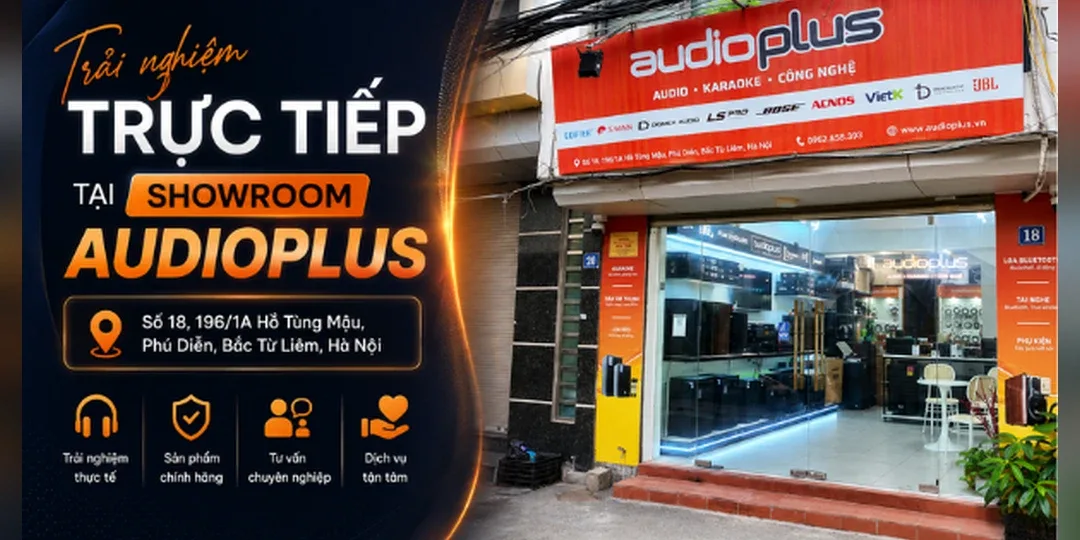 Trải nghiệm trực tiếp tại showroom AudioPlus