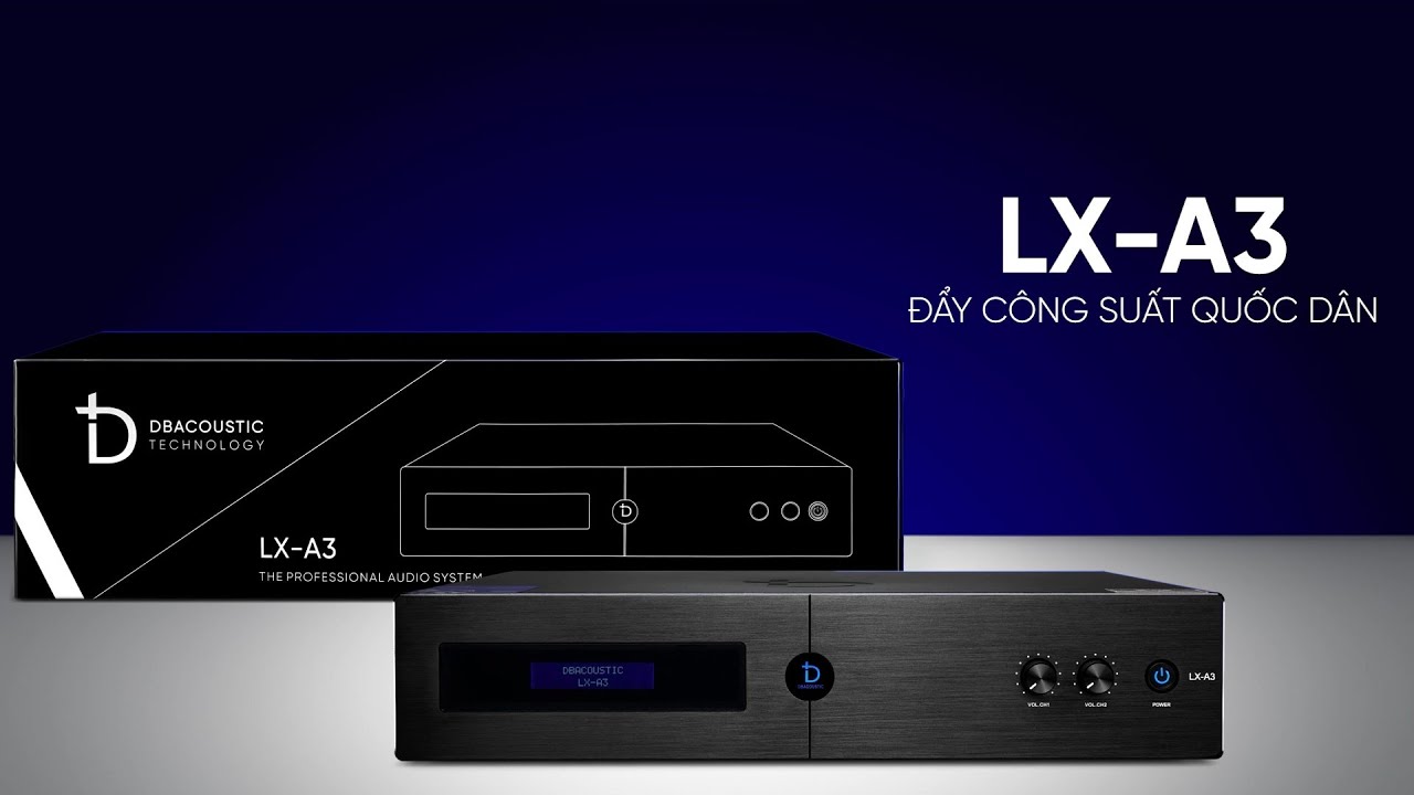 Đẩy công suất Dbacoustic LX-A3, Đẩy quốc dân, hát hay bày đẹp